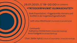 UHH: „Triggerpunkt Klimaschutz?“ am 29. Januar 2025 @ DFG-Kolleg-Forschungsgruppe "Zukünfte der Nachhaltigkeit"